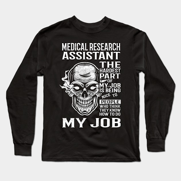 Medical Research Assistant T Shirt - The Hardest Part Gift Item Tee Long Sleeve T-Shirt by candicekeely6155